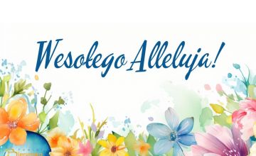 Wesołego Alleluja!